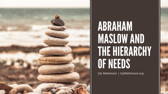 Abraham Maslow And The Hierarchy Of Needs