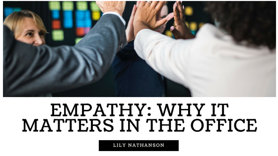 Empathy: Why it Matters in the Office