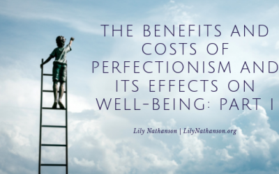The Benefits and Costs of Perfectionism and Its Effects on Well-Being: Part I