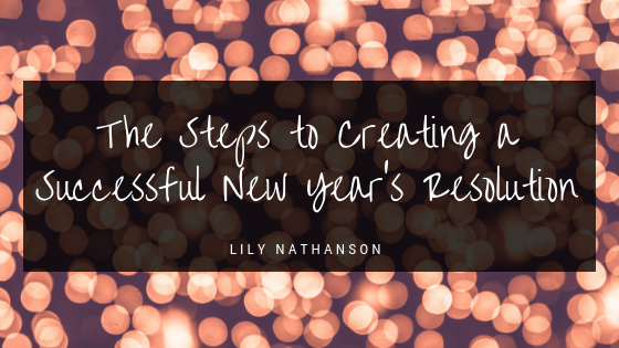 Lily Nathanson The Steps To Creating A Successful New Year's Resolution