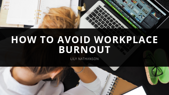 How To Avoid Workplace Burnout