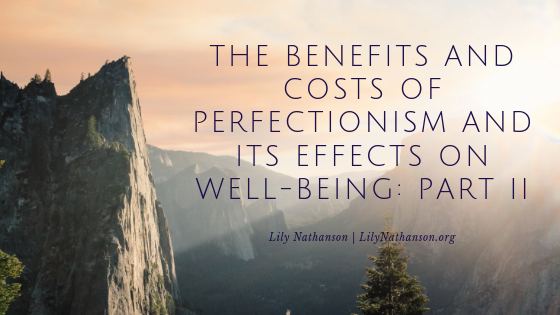 The Benefits and Costs of Perfectionism and Its Effects on Well-Being: Part II